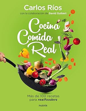 Cocina comida real Más de 100 recetas para realfooders