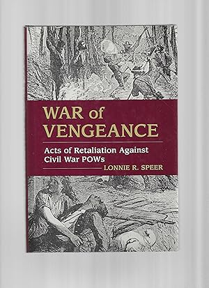 WAR OF VENGEANCE: Acts Of Retaliation Against Civil War POWs