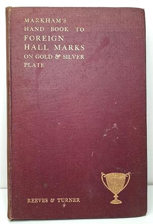 Seller image for HAND BOOK TO FOREIGN HALL MARKS ON GOLD AND SILVER PLATE. (With the exception of those on french plate.) for sale by Librera Antonio Castro