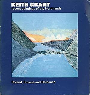 Keith Grant: Recent Paintings of the Northlands