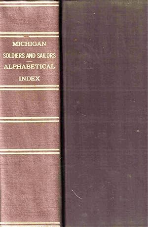 Alphabetical General Index to Public Library Sets of 85,271 Names of Michigan Soldiers and Sailor...