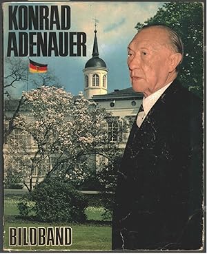 Konrad Adenauer : Ein Gedenkband aus dem Burda-Verlag. [Chefred.: Theodor Kleiber. Verantwortl. f...