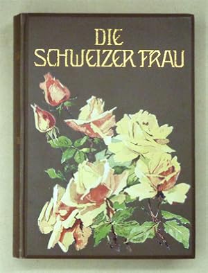 Seller image for Die Schweizer Frau. Ein Familienbuch. for sale by antiquariat peter petrej - Bibliopolium AG