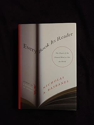 EVERY BOOK ITS READER: THE POWER OF THE PRINTED WORD TO STIR THE WORLD