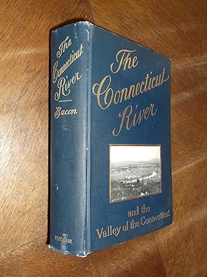 The Connecticut River and the Valley of the Connecticut: Three Hundered and Fifty Miles from Moun...