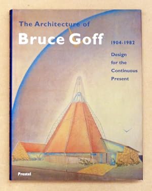 Bild des Verkufers fr The Architecture of Bruce Goff 1904 - 1982. Design for the Continuous Present. zum Verkauf von antiquariat peter petrej - Bibliopolium AG