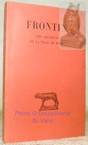 Image du vendeur pour Les aqueducs de la ville de Rome. Texte tabli, traduit et comment par Pierre Grimal. Deuxime dition. Collection des Universits de France, publie sous le patronnage de l'Association Guillaume Bud. mis en vente par Bouquinerie du Varis