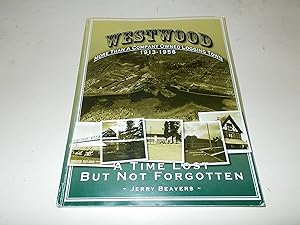 Seller image for Westwood : More Than a Company Owned Logging Town 1913-1956 : A Time Lost But Not Forgotten for sale by Paradise Found Books