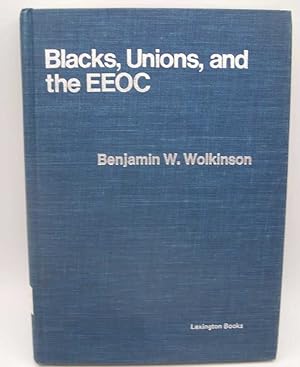 Blacks, Unions, and the EEOC: A Study in Administrative Futility