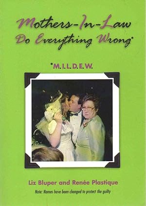 Seller image for MOTHERS-IN-LAW DO EVERYTHING WRONG M. I. L. D. E. W. for sale by The Avocado Pit