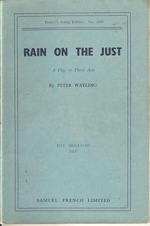 Rain on the Just. A Play in Three Acts French's Acting Edition . No. 1989
