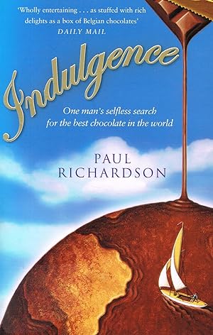 Imagen del vendedor de Indulgence : One Man's Selfless Search For The Best Chocolate : a la venta por Sapphire Books