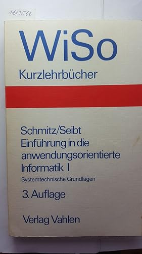 Einführung in die anwendungsorientierte Informatik I. Systemtechnische Grundlagen.