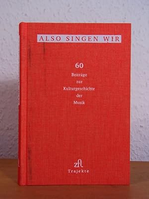 Seller image for Also singen wir. 60 Beitrge zur Kulturgeschichte der Musik. Trajekte Extra for sale by Antiquariat Weber