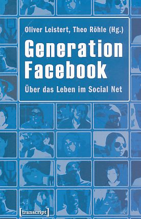 Imagen del vendedor de Generation Facebook : ber das Leben im Social Net. a la venta por Fundus-Online GbR Borkert Schwarz Zerfa