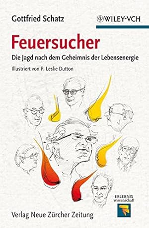 Feuersucher : die Jagd nach dem Geheimnis der Lebensenergie. Gottfried Schatz. Ill. von P. Leslie...