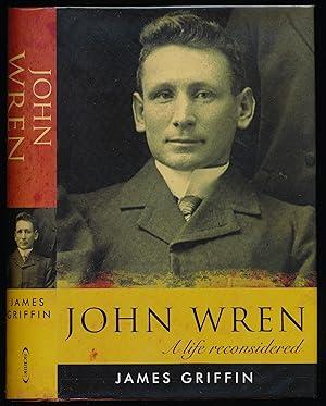 John Wren : A Life Reconsidered