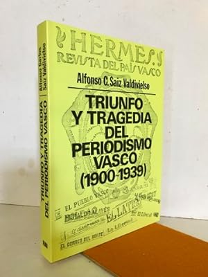 Triunfo y tragedia del periodismo vasco (1900-1939)