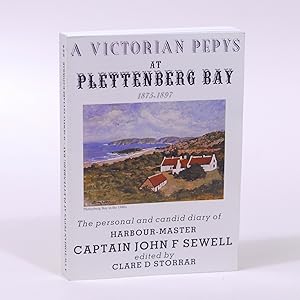 A Victorian Pepys at Plettenberg Bay 1875-1897. The candid diary of the public and private life o...