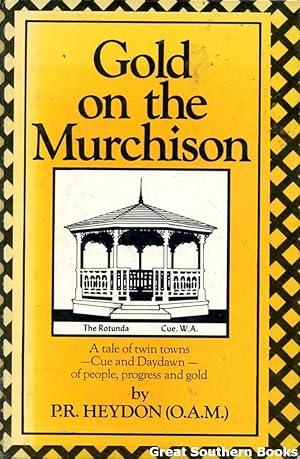 Gold on the Murchison: A tale of twin towns-Cue and Daydawn-of people, progress and gold