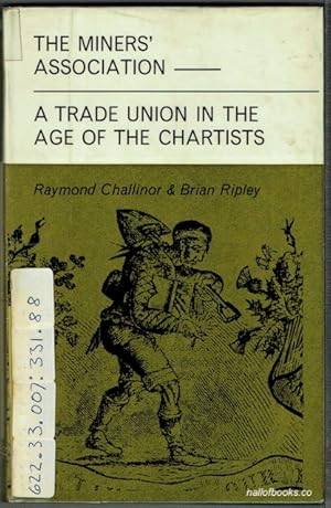 Immagine del venditore per The Miners' Association: A Trade Union In An Age Of The Chartists venduto da Hall of Books
