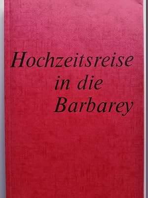 Hochzeitsreise in die Barbarey. Mit Illustrationen von Elfriede Weidenhaus.