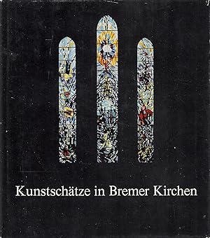 Kunstschätze in Bremer Kirchen; In Bild (schwarz-weiß und farbig) und Text - Text von Dr. Martina...