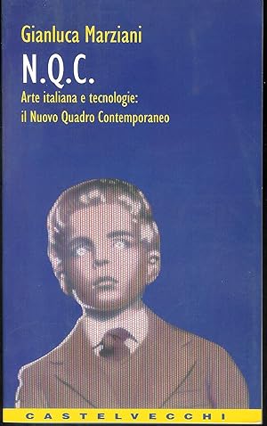 Seller image for N.Q.C. : arte italiana e tecnologie: il nuovo quadro contemporaneo for sale by MULTI BOOK