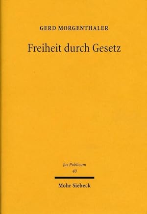 Seller image for Freiheit durch Gesetz: Der parlamentarische Gesetzgeber als Erstadressat der Freiheitsgrundrechte (Jus Publicum, Band 40) : Der parlamentarische Gesetzgeber als Erstadressat der Freiheitsgrundrechte for sale by AHA-BUCH