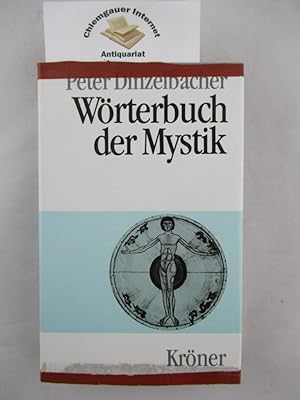 Wörterbuch der Mystik. Unter Mitarbeit zahlreicher Fachwissenschaftler hrsg. von Peter Dinzelbach...