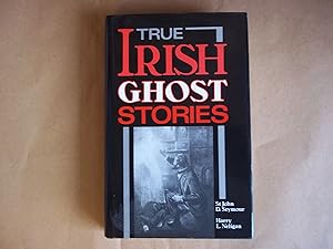 Seller image for True Irish Ghost Stories for sale by Carmarthenshire Rare Books