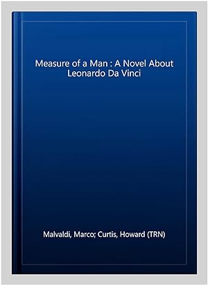 Imagen del vendedor de Measure of a Man : A Novel About Leonardo Da Vinci a la venta por GreatBookPricesUK