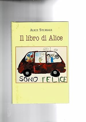 Immagine del venditore per Il libro di Alice. Poesie, pensieri, storie vere e fantastiche di una bambina deceduta a 12 anni per una malattia congenita che ha vissuto su una carrozzina. venduto da Libreria Gull