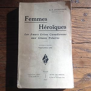 FEMMES Héroîques . Les Soeurs Grises Canadiennes aux glaces polaires .