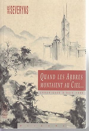 Quand les arbres montaient au ciel. chroniques d'Asie 1999