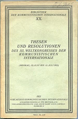 Bild des Verkufers fr Thesen und Resolutionen des III. Weltkongresses der Kommunistischen Internationale (Moskau, 22. Juni bis 12. Juli 1921.) [= Bibliothek der Kommunistischen Internationale; 20] zum Verkauf von Antikvariat Valentinska