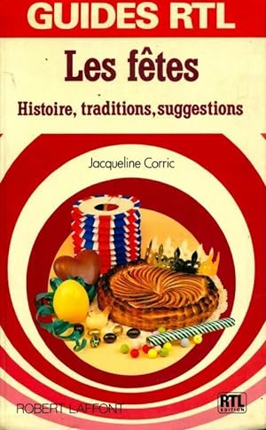 Les fêtes : Histoire traditions suggestions - Jacqueline Corric