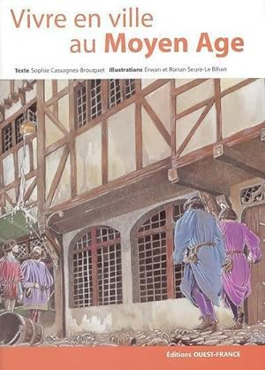 Image du vendeur pour Vivre en ville au Moyen Age - Sophie Cassagnes-Brouquet mis en vente par Book Hmisphres
