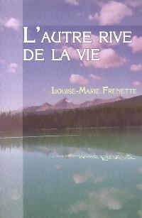 Image du vendeur pour L'autre rive de la vie - Louise-Marie Frenette mis en vente par Book Hmisphres