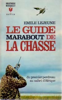 Seller image for Le nouveau guide marabout de la chasse - Emile Lejeune for sale by Book Hmisphres