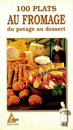 100 plats au fromage, du potage au dessert - Lisette Spadone