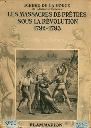 Les massacres de pr tres sous la r volution 1792-1793 - Pierre De La Gorce