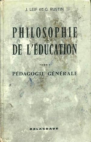 Philosophie de l' ducation Tome I : P dagogie g n rale - J. Leif