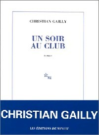 Image du vendeur pour Un soir au club - Christian Gailly mis en vente par Book Hmisphres