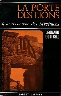 La porte des lions. A la recherche des Mycéniens - Leonard Cottrell
