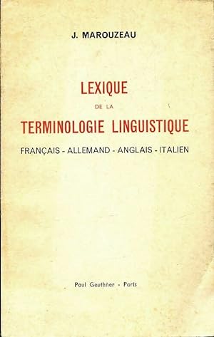 Lexique de la terminologie linguistique : Fran?ais, allemand, anglais, italien - Jules Marouzeau