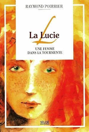 Image du vendeur pour La Lucie, une femme dans la tourmente - Raymond Poirrier mis en vente par Book Hmisphres