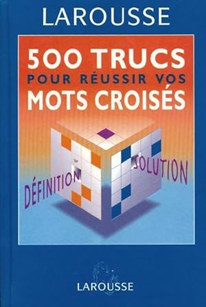 500 trucs pour r ussir vos mots-crois s - Laurent Raval