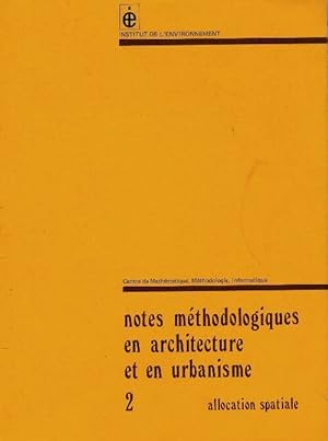 Notes m?thodologiques en architecture et en urbanisme Tome II : Allocation spatiale - Collectif