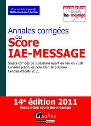 Annales corrigées du score IAE-message 2011 - Collectif